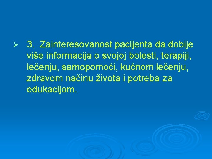 Ø 3. Zainteresovanost pacijenta da dobije više informacija o svojoj bolesti, terapiji, lečenju, samopomoći,