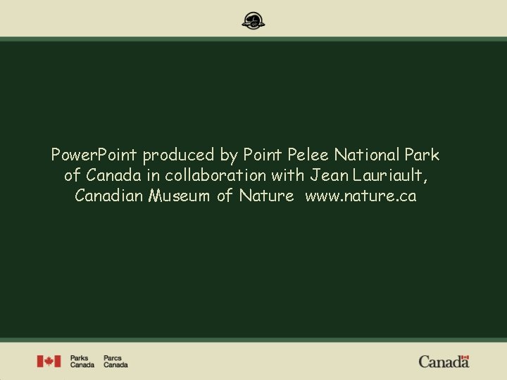 Power. Point produced by Point Pelee National Park of Canada in collaboration with Jean