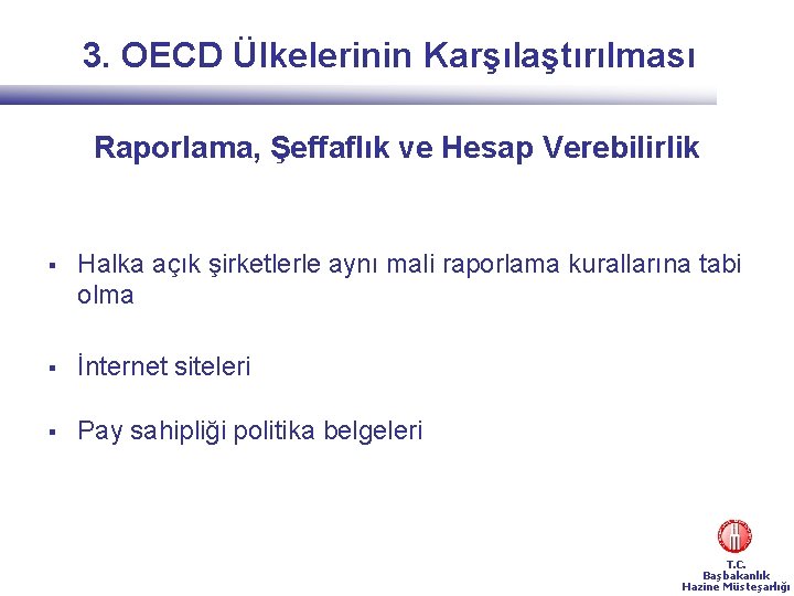 3. OECD Ülkelerinin Karşılaştırılması Raporlama, Şeffaflık ve Hesap Verebilirlik § Halka açık şirketlerle aynı