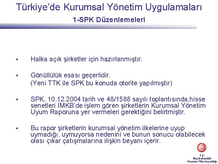  Türkiye’de Kurumsal Yönetim Uygulamaları 1 -SPK Düzenlemeleri § Halka açık şirketler için hazırlanmıştır.