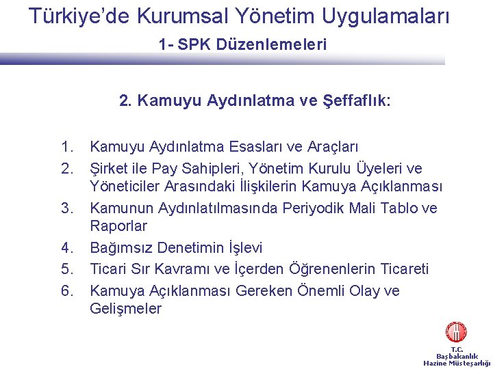 Türkiye’de Kurumsal Yönetim Uygulamaları 1 - SPK Düzenlemeleri 2. Kamuyu Aydınlatma ve Şeffaflık: 1.