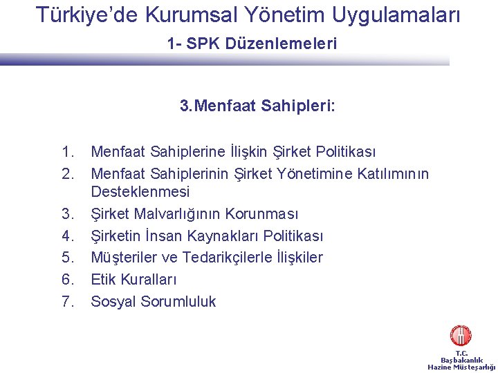 Türkiye’de Kurumsal Yönetim Uygulamaları 1 - SPK Düzenlemeleri 3. Menfaat Sahipleri: 1. 2. 3.