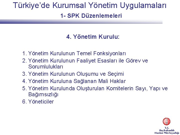 Türkiye’de Kurumsal Yönetim Uygulamaları 1 - SPK Düzenlemeleri 4. Yönetim Kurulu: 1. Yönetim Kurulunun