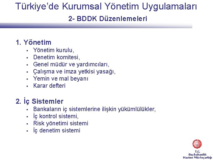 Türkiye’de Kurumsal Yönetim Uygulamaları 2 - BDDK Düzenlemeleri 1. Yönetim § § § Yönetim