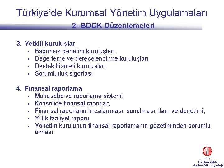 Türkiye’de Kurumsal Yönetim Uygulamaları 2 - BDDK Düzenlemeleri 3. Yetkili kuruluşlar § Bağımsız denetim