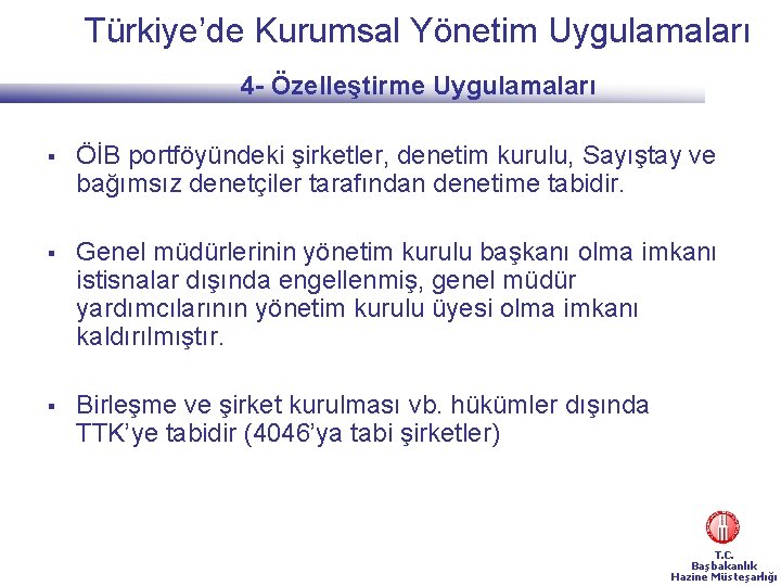  Türkiye’de Kurumsal Yönetim Uygulamaları 4 - Özelleştirme Uygulamaları § ÖİB portföyündeki şirketler, denetim