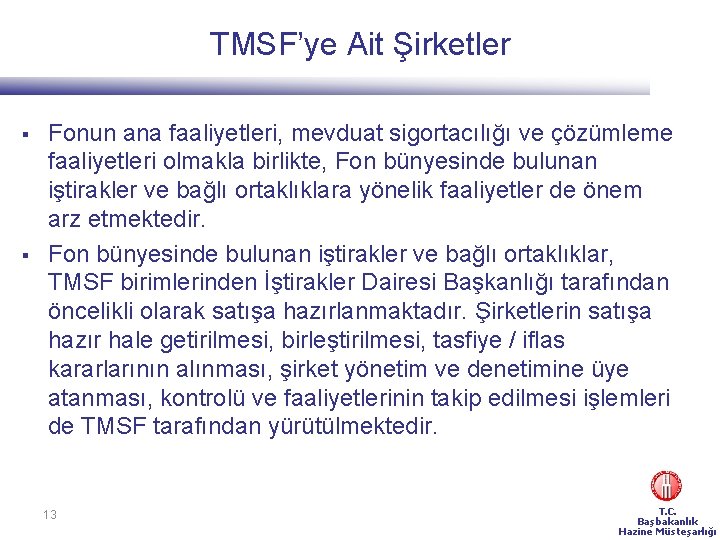 TMSF’ye Ait Şirketler § § Fonun ana faaliyetleri, mevduat sigortacılığı ve çözümleme faaliyetleri olmakla