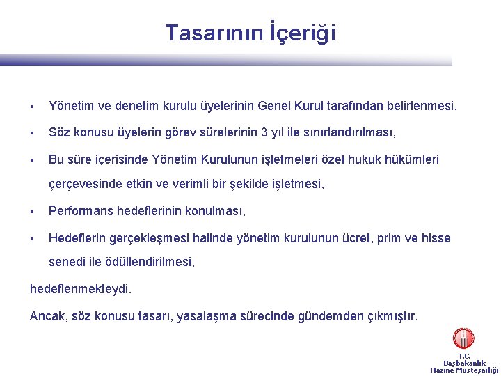 Tasarının İçeriği § Yönetim ve denetim kurulu üyelerinin Genel Kurul tarafından belirlenmesi, § Söz