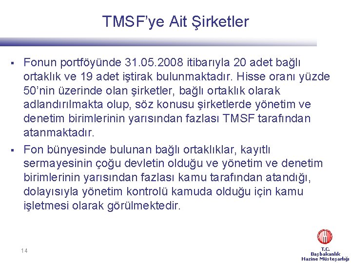 TMSF’ye Ait Şirketler § § Fonun portföyünde 31. 05. 2008 itibarıyla 20 adet bağlı