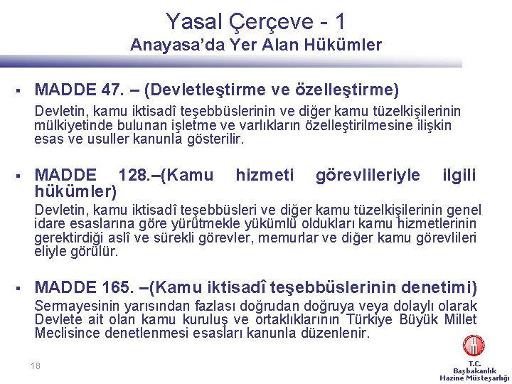 Yasal Çerçeve - 1 Anayasa’da Yer Alan Hükümler § MADDE 47. – (Devletleştirme ve