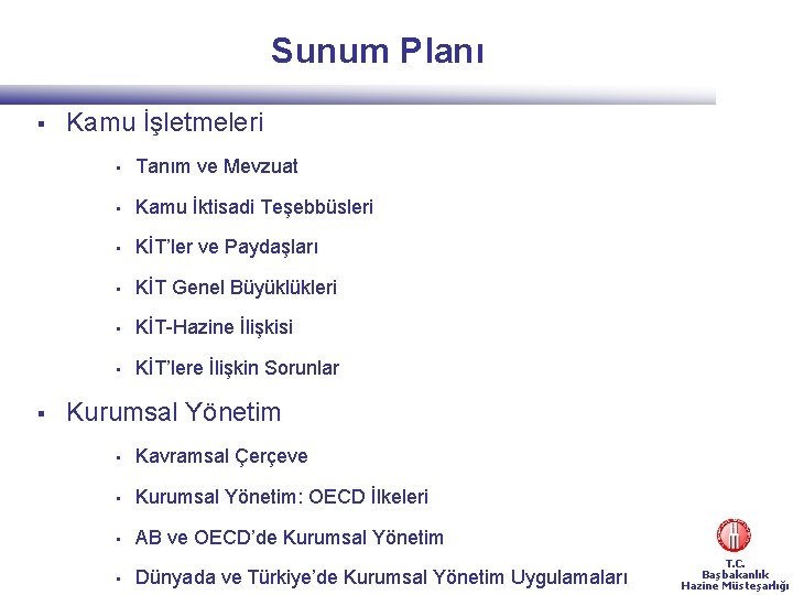 Sunum Planı § § Kamu İşletmeleri • Tanım ve Mevzuat • Kamu İktisadi Teşebbüsleri