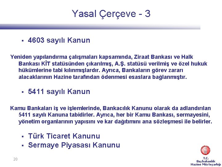 Yasal Çerçeve - 3 § 4603 sayılı Kanun Yeniden yapılandırma çalışmaları kapsamında, Ziraat Bankası