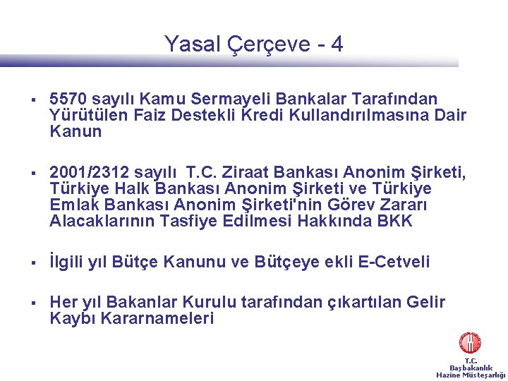 Yasal Çerçeve - 4 § 5570 sayılı Kamu Sermayeli Bankalar Tarafından Yürütülen Faiz Destekli
