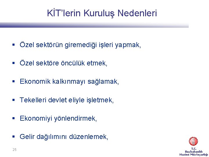 KİT’lerin Kuruluş Nedenleri § Özel sektörün giremediği işleri yapmak, § Özel sektöre öncülük etmek,