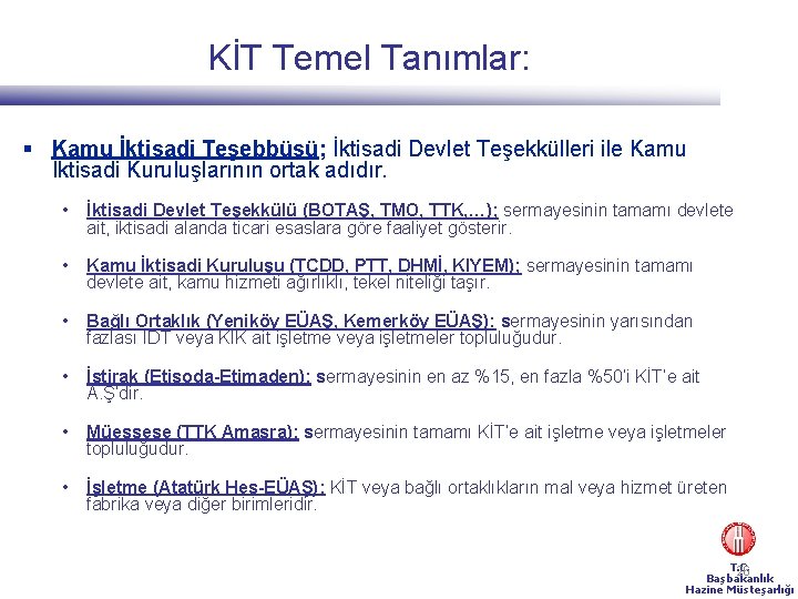 KİT Temel Tanımlar: § Kamu İktisadi Teşebbüsü; İktisadi Devlet Teşekkülleri ile Kamu İktisadi Kuruluşlarının