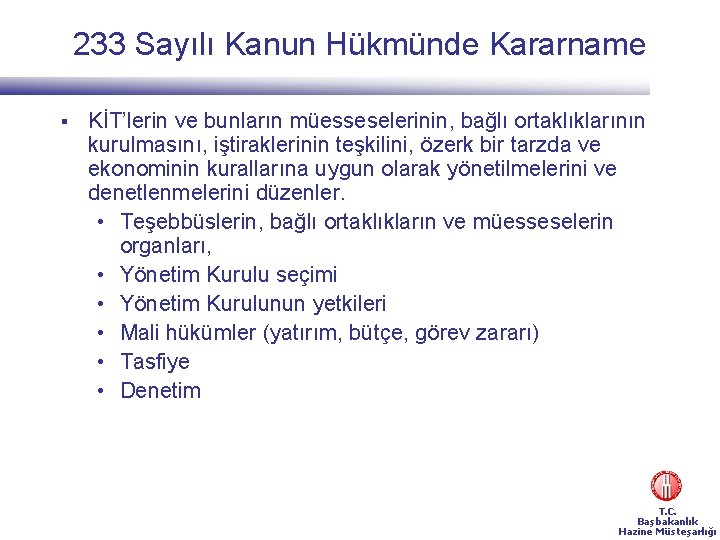 233 Sayılı Kanun Hükmünde Kararname § KİT’lerin ve bunların müesseselerinin, bağlı ortaklıklarının kurulmasını, iştiraklerinin