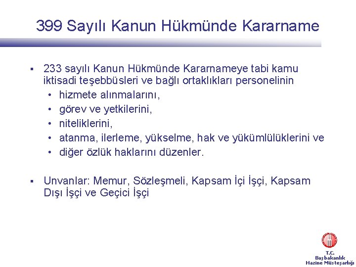 399 Sayılı Kanun Hükmünde Kararname § 233 sayılı Kanun Hükmünde Kararnameye tabi kamu iktisadi