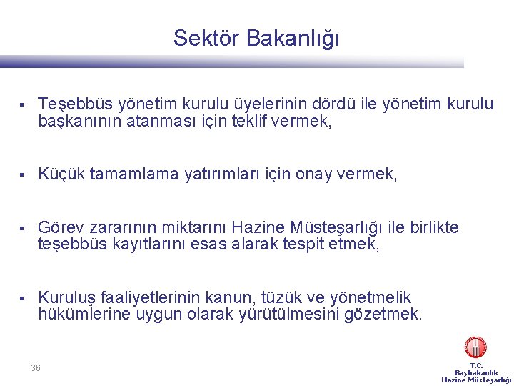 Sektör Bakanlığı § Teşebbüs yönetim kurulu üyelerinin dördü ile yönetim kurulu başkanının atanması için