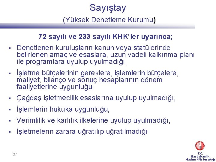 Sayıştay (Yüksek Denetleme Kurumu) 72 sayılı ve 233 sayılı KHK’ler uyarınca; § Denetlenen kuruluşların