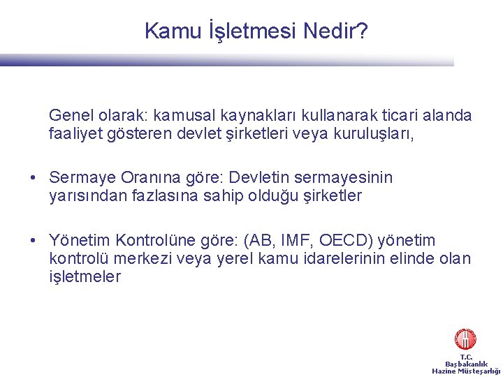 Kamu İşletmesi Nedir? Genel olarak: kamusal kaynakları kullanarak ticari alanda faaliyet gösteren devlet şirketleri