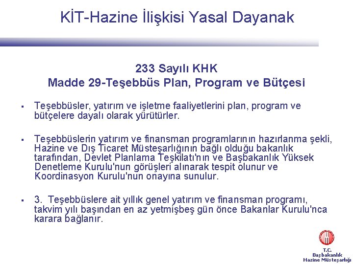 KİT-Hazine İlişkisi Yasal Dayanak 233 Sayılı KHK Madde 29 -Teşebbüs Plan, Program ve Bütçesi