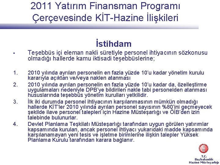 2011 Yatırım Finansman Programı Çerçevesinde KİT-Hazine İlişkileri İstihdam § Teşebbüs içi eleman nakli süretiyle