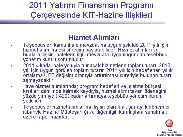 2011 Yatırım Finansman Programı Çerçevesinde KİT-Hazine İlişkileri Hizmet Alımları § § Teşebbüsler, kamu ihale