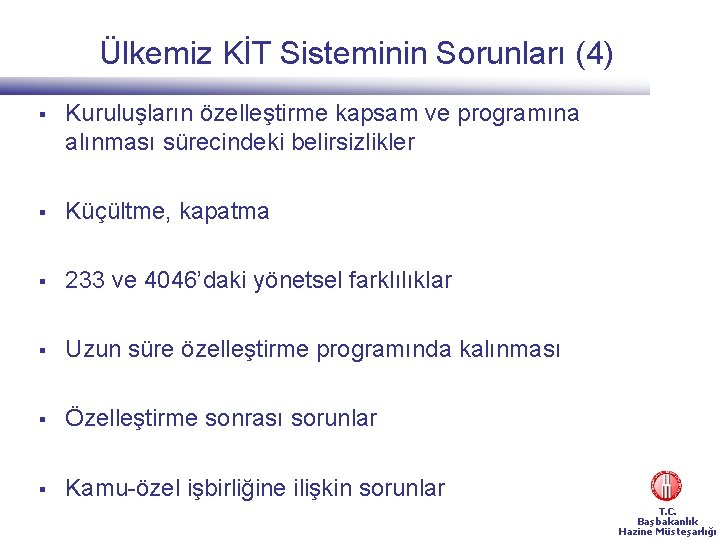 Ülkemiz KİT Sisteminin Sorunları (4) § Kuruluşların özelleştirme kapsam ve programına alınması sürecindeki belirsizlikler