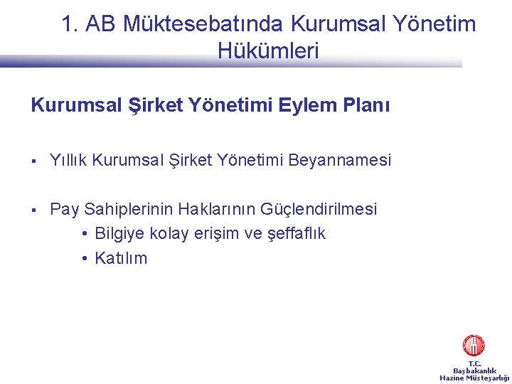 1. AB Müktesebatında Kurumsal Yönetim Hükümleri Kurumsal Şirket Yönetimi Eylem Planı § Yıllık Kurumsal