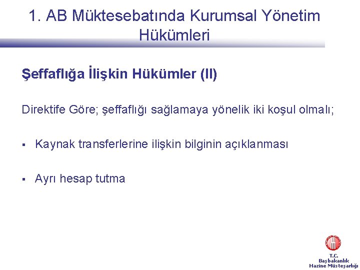 1. AB Müktesebatında Kurumsal Yönetim Hükümleri Şeffaflığa İlişkin Hükümler (II) Direktife Göre; şeffaflığı sağlamaya