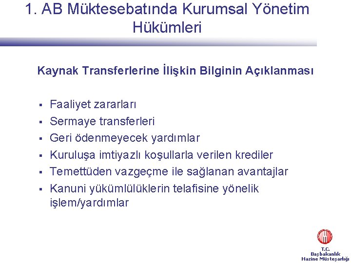 1. AB Müktesebatında Kurumsal Yönetim Hükümleri Kaynak Transferlerine İlişkin Bilginin Açıklanması § § §