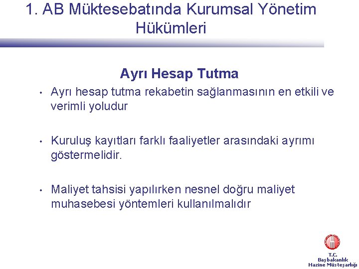 1. AB Müktesebatında Kurumsal Yönetim Hükümleri Ayrı Hesap Tutma • Ayrı hesap tutma rekabetin