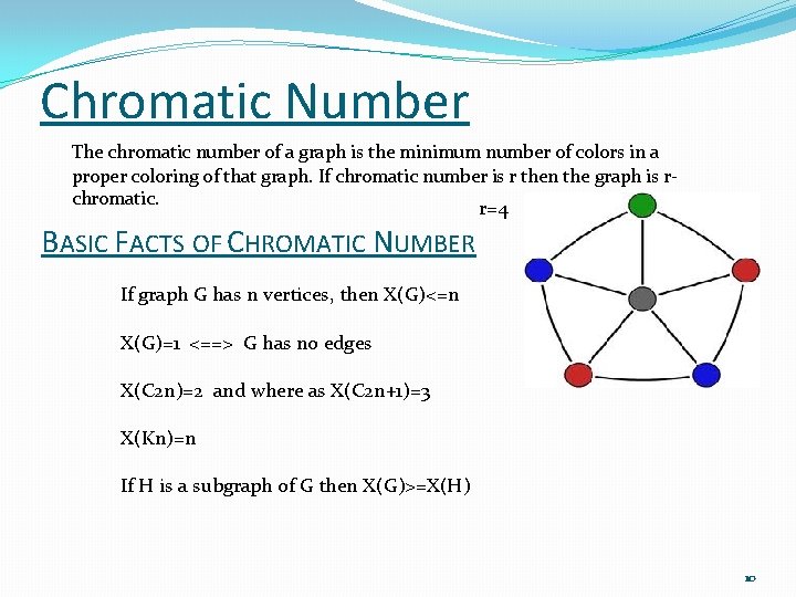 Chromatic Number The chromatic number of a graph is the minimum number of colors