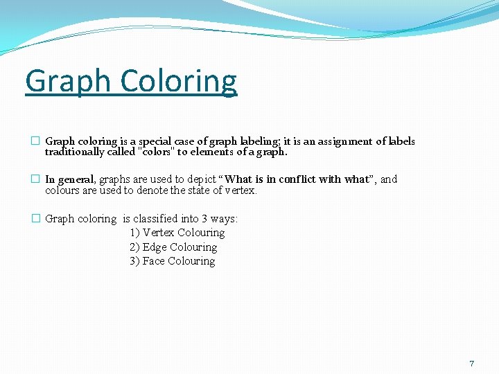 Graph Coloring � Graph coloring is a special case of graph labeling; it is