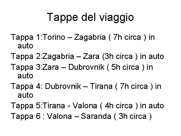 Tappe del viaggio Tappa 1: Torino – Zagabria ( 7 h circa ) in