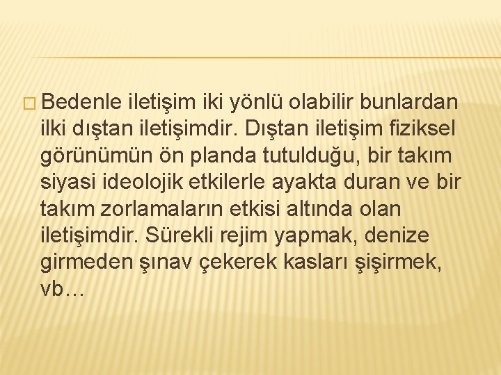 � Bedenle iletişim iki yönlü olabilir bunlardan ilki dıştan iletişimdir. Dıştan iletişim fiziksel görünümün