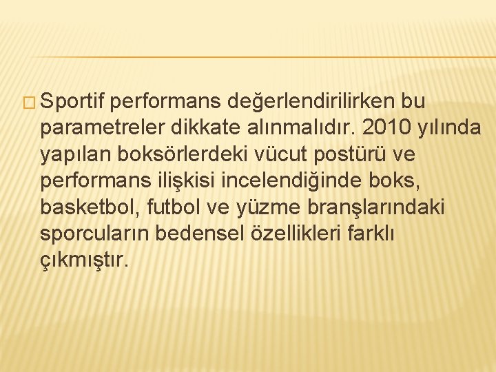 � Sportif performans değerlendirilirken bu parametreler dikkate alınmalıdır. 2010 yılında yapılan boksörlerdeki vücut postürü