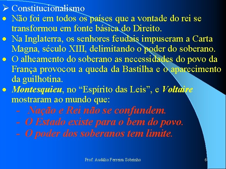 Ø Constitucionalismo · Não foi em todos os países que a vontade do rei