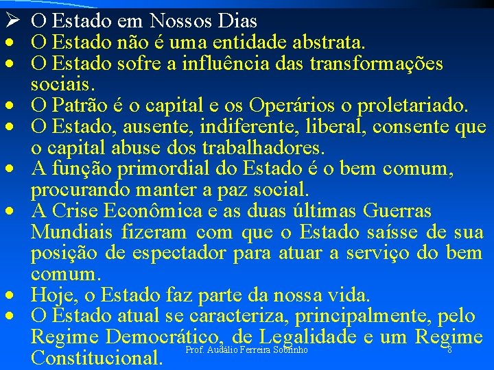 Ø O Estado em Nossos Dias · O Estado não é uma entidade abstrata.