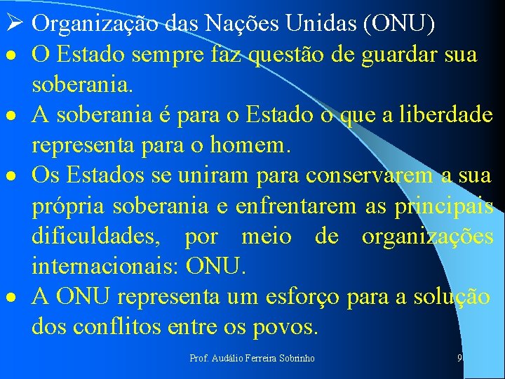 Ø Organização das Nações Unidas (ONU) · O Estado sempre faz questão de guardar