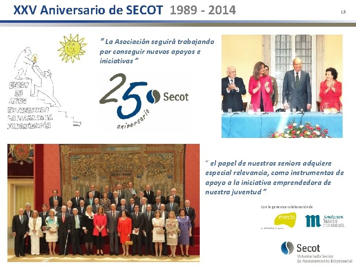 XXV Aniversario de SECOT 1989 - 2014 13 “ La Asociación seguirá trabajando por