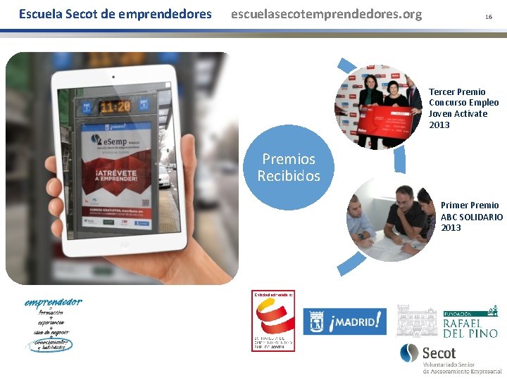 Escuela Secot de emprendedores escuelasecotemprendedores. org 16 Tercer Premio Concurso Empleo Joven Actívate 2013