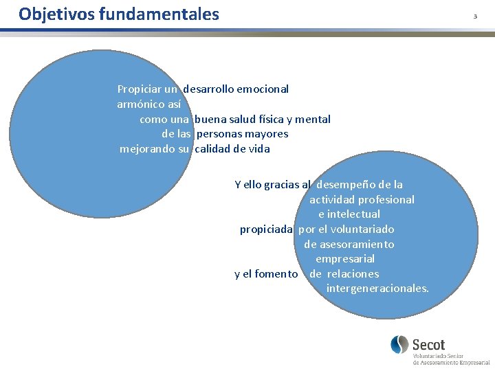 Objetivos fundamentales 3 Propiciar un desarrollo emocional armónico así como una buena salud física