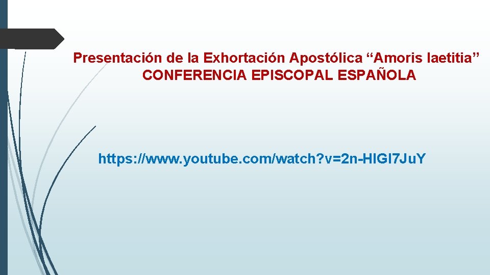 Presentación de la Exhortación Apostólica “Amoris laetitia” CONFERENCIA EPISCOPAL ESPAÑOLA https: //www. youtube. com/watch?