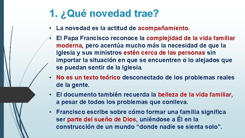 1. ¿Qué novedad trae? • La novedad es la actitud de acompañamiento. • El