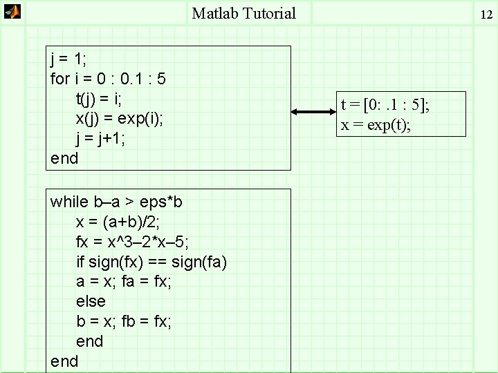 Matlab Tutorial j = 1; for i = 0 : 0. 1 : 5