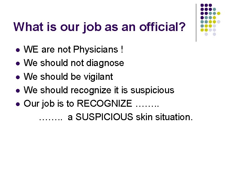 What is our job as an official? l l l WE are not Physicians