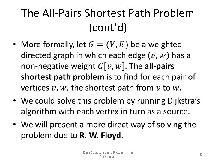 The All-Pairs Shortest Path Problem (cont’d) • Data Structures and Programming Techniques 43 The All-Pairs Shortest Path Problem (cont’d) • Data Structures and Programming Techniques 43