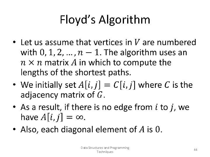 Floyd’s Algorithm • Data Structures and Programming Techniques 44 Floyd’s Algorithm • Data Structures and Programming Techniques 44