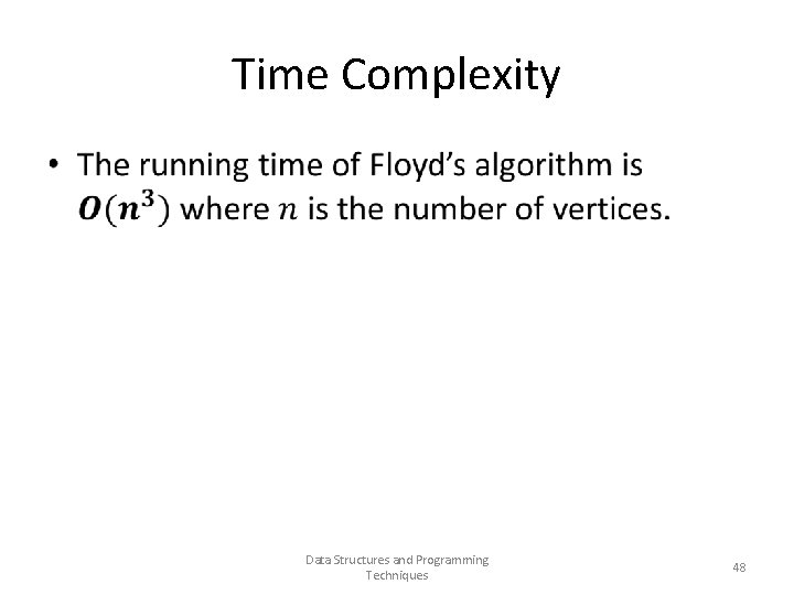 Time Complexity • Data Structures and Programming Techniques 48 Time Complexity • Data Structures and Programming Techniques 48